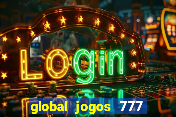 global jogos 777 paga mesmo